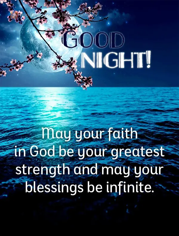 Que a fé em Deus seja sua maior fortaleza e que suas bênçãos sejam infinitas. Boa noite!