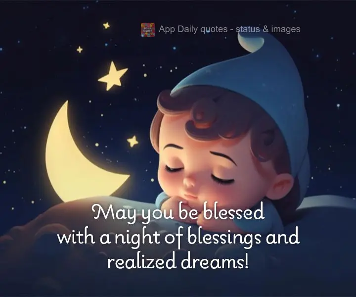 May you be blessed with a night of blessings and realized dreams!