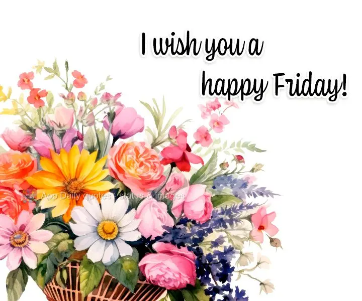 I wish you a happy Friday!