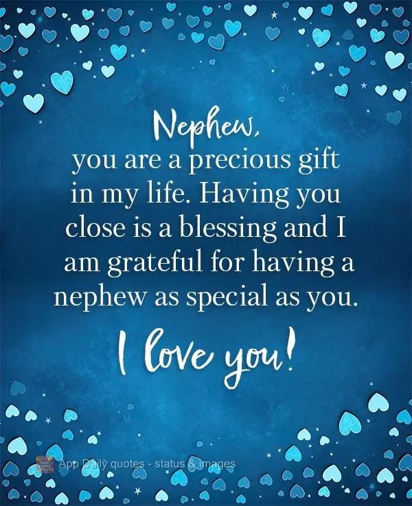 Sobrinho, você é um presente precioso em minha vida. Ter você por perto é uma bênção e eu sou grato por ter um sobrinho tão especial como você. ...