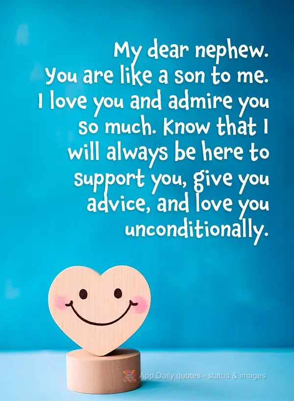 Meu querido sobrinho. Você é como um filho para mim. Eu te amo e te admiro muito. Saiba que sempre estarei aqui para te apoiar, aconselhar e amar incon...