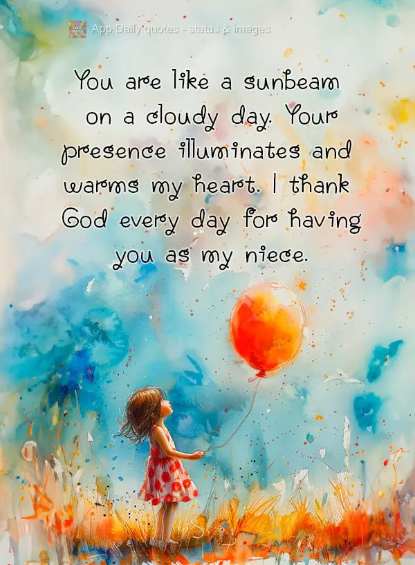 Você é como um raio de sol em um dia nublado. Sua presença ilumina e aquece o meu coração. Agradeço a Deus todos os dias por ter você como sobrinh...