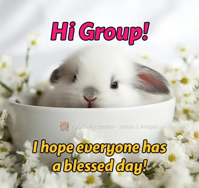 Hi Group! I hope everyone has a blessed day!