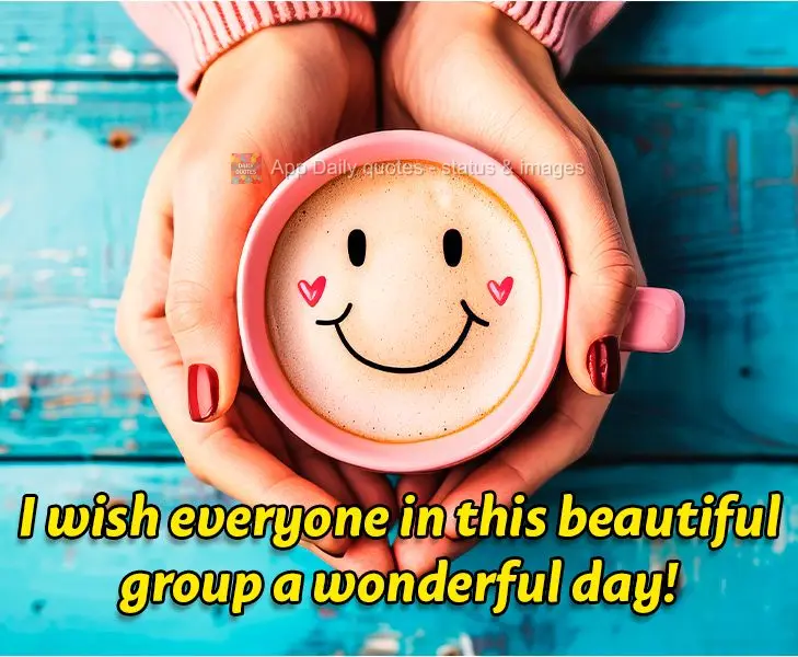 Desejo um ótimo dia para todos deste lindo Grupo!