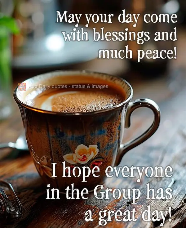 Que o dia de você venham com bênçãos e muita paz! Ótimo dia para este Grupo!