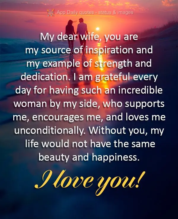 My dear wife, you are my source of inspiration and my example of strength and dedication. I am grateful every day for having such an incredible woman by ...
