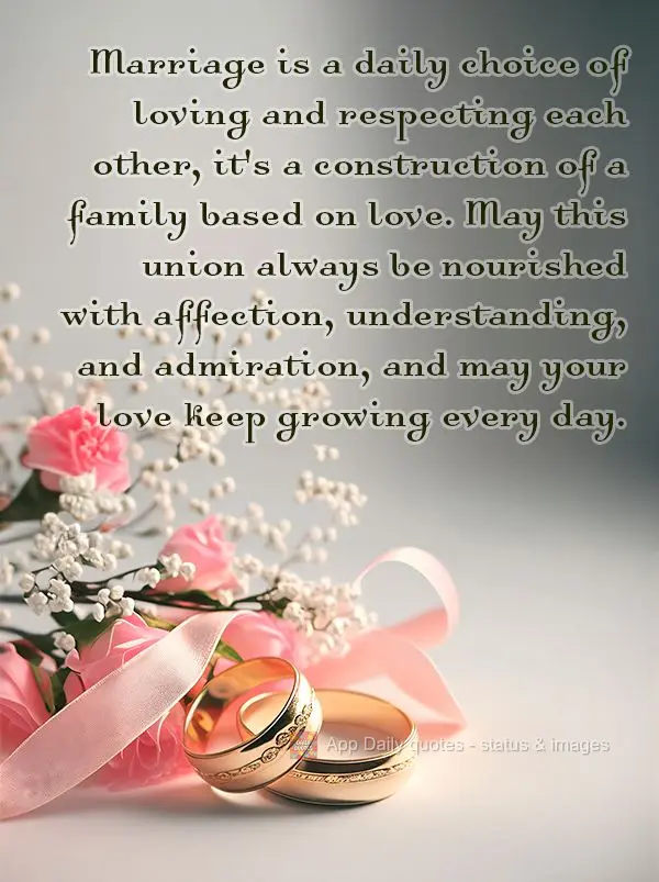 Marriage is a daily choice of loving and respecting each other, it's a construction of a family based on love. May this union always be nourished with af...