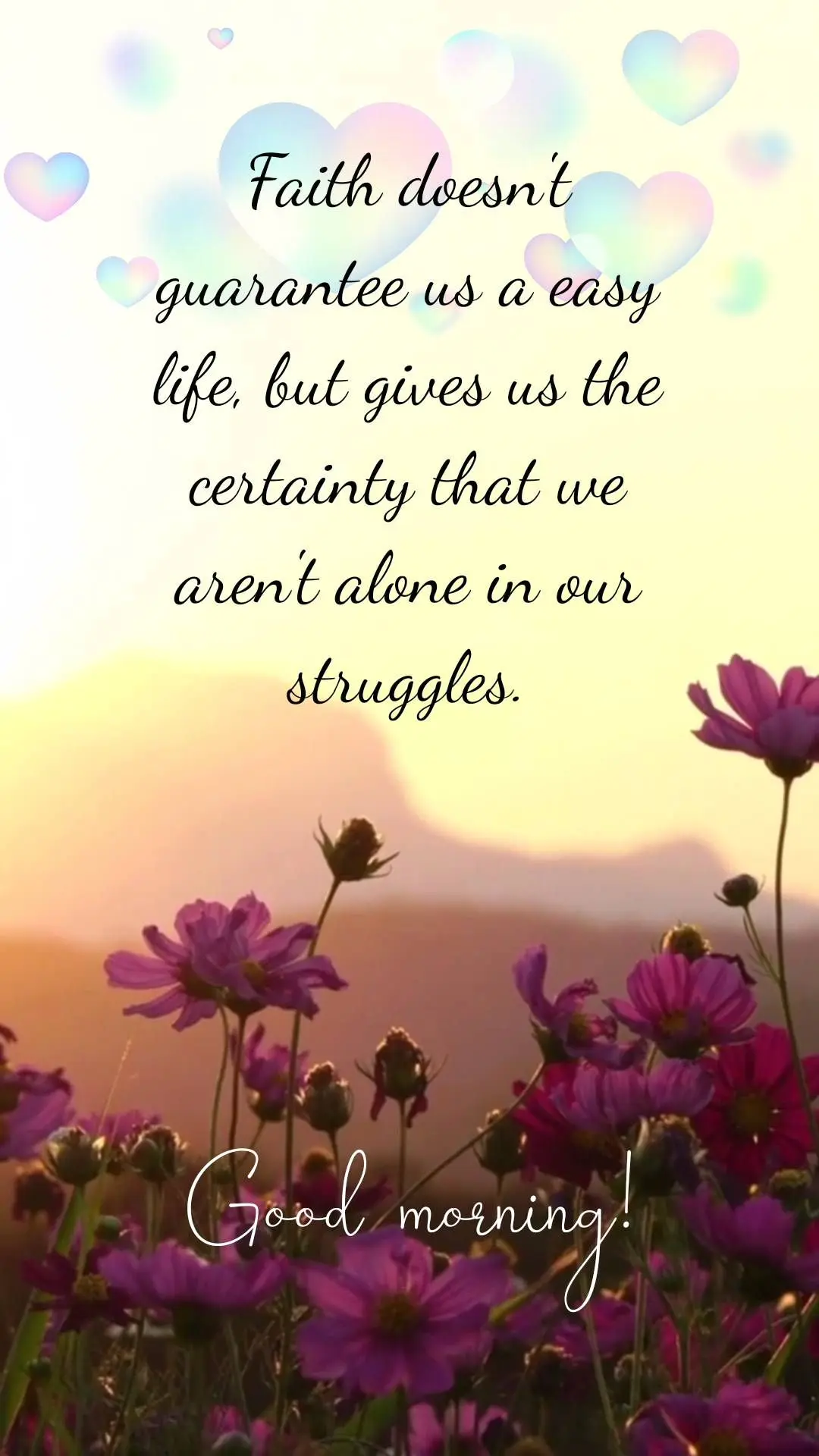 A fé não nos garante uma vida fácil, mas nos dá a certeza de que não estamos sozinhos em nossas batalhas.  Bom dia!