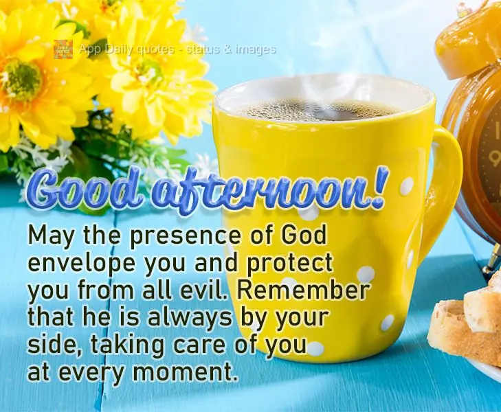 Que a presença de Deus te envolva e te proteja de todo mal. Lembre-se que Ele está sempre ao seu lado, cuidando de você em todos os momentos. Boa tard...