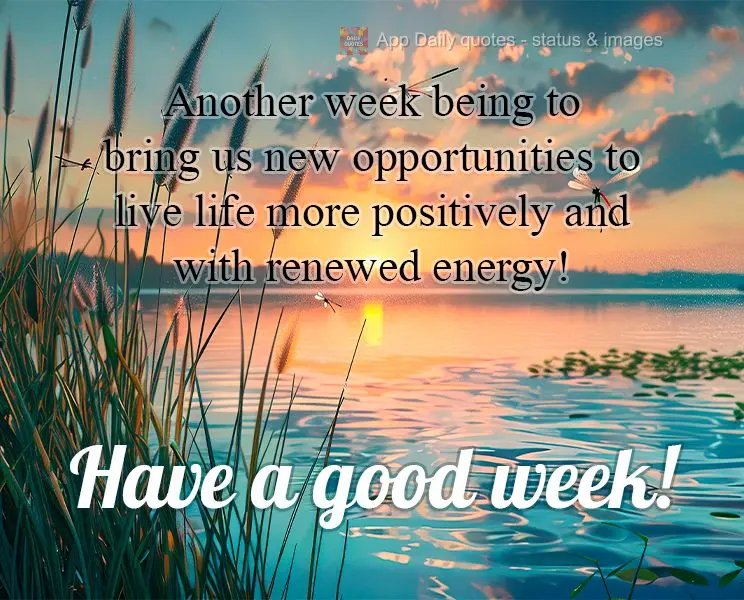 Another week being to bring us new opportunities to live life more positively and with renewed energy! Have a good week!
