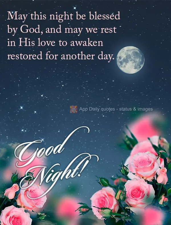 Que esta noite seja abençoada por Deus e que possamos descansar em seu amor para acordarmos renovados para um novo dia. Boa noite!
