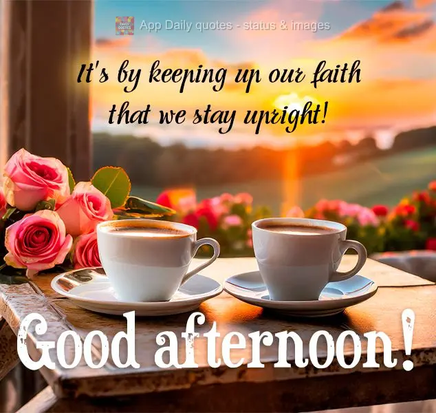 É permanecendo na fé, que a gente permanece em pé! Boa tarde!