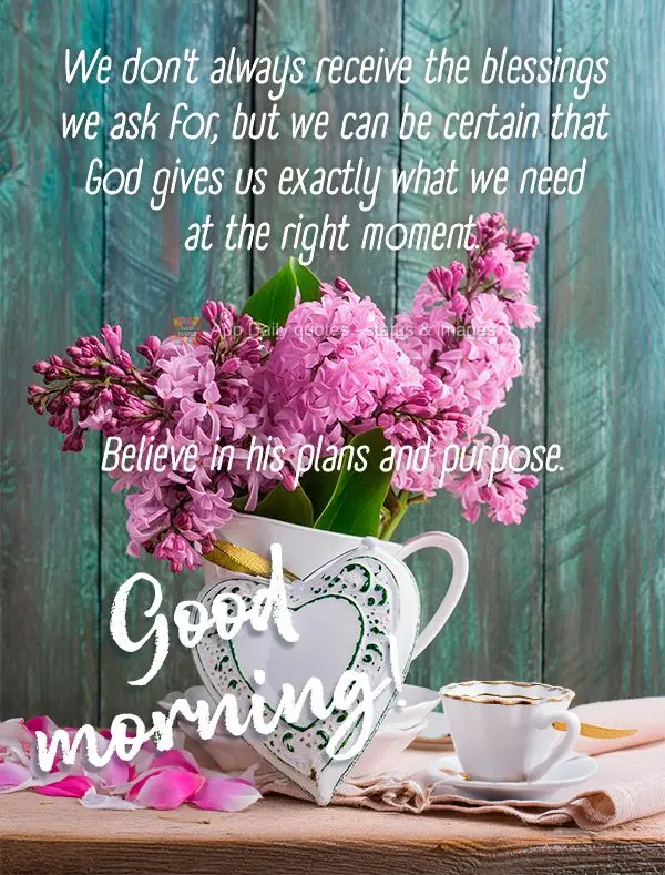 Nem sempre recebemos as bênçãos que pedimos, mas podemos ter certeza de que Deus nos dá exatamente o que precisamos no momento certo. Confie em seus ...