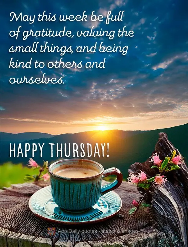 May this week be full of gratitude, valuing the small things, and being kind to others and ourselves. Happy Tuesday!