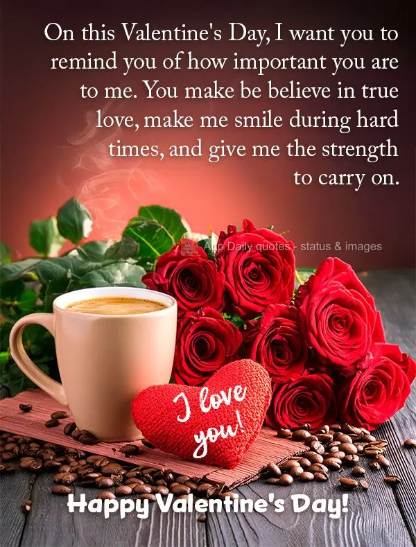 Nesse dia dos namorados, eu quero te lembrar o quanto você é importante para mim. Você me faz acreditar no amor verdadeiro, me faz sorrir nos momentos...