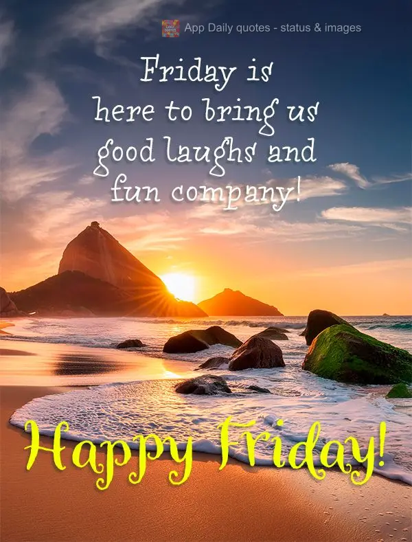 Friday is here to bring us good laughs and fun company! Happy Friday!