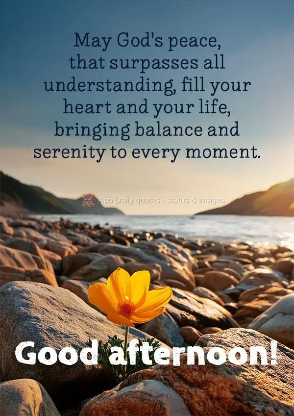 Que a paz de Deus, que excede todo o entendimento, encha o seu coração e a sua vida, trazendo equilíbrio e serenidade em todos os momentos. Boa tarde!...