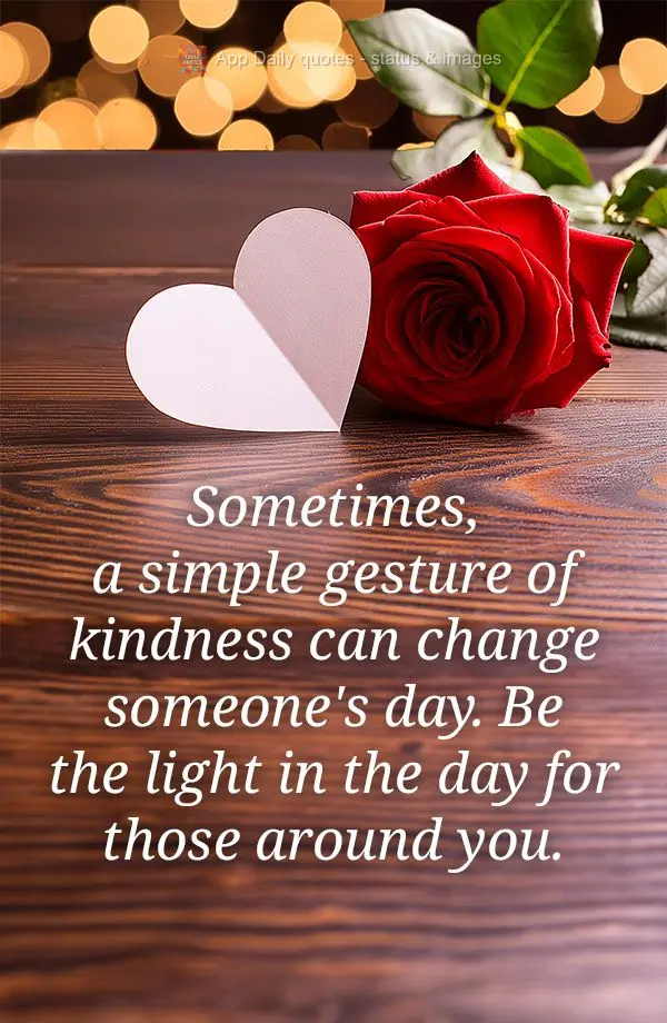 Às vezes, um simples gesto de carinho pode mudar o dia de alguém. Seja essa luz na vida das pessoas ao seu redor.