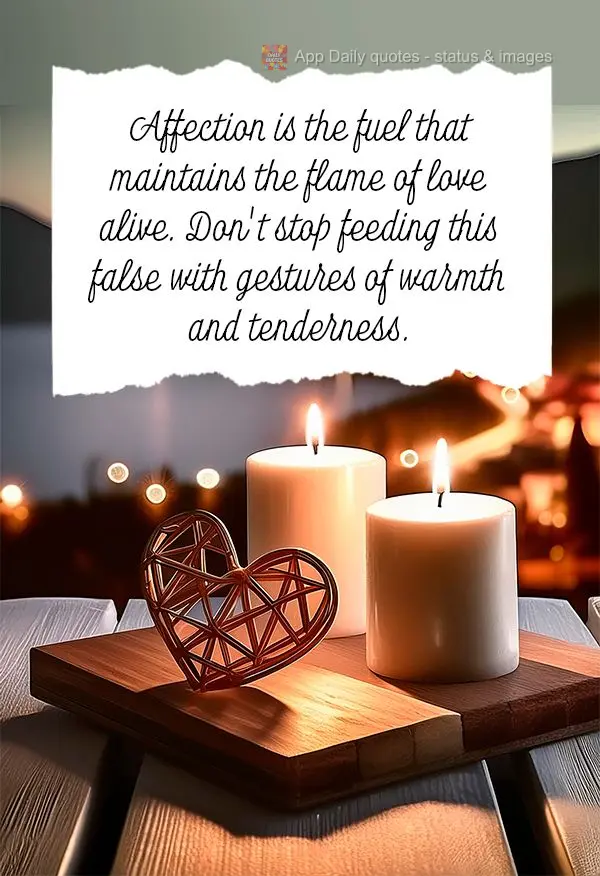 O carinho é o combustível que mantém a chama do amor sempre acesa. Não deixe de alimentar essa chama com gestos de afeto e ternura.