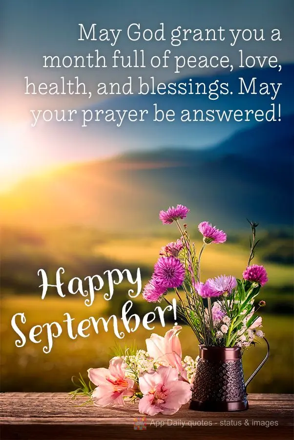 Que Deus possa entregar um mês cheio de paz, amor, saúde e bênçãos. Que suas preces sejam atendidas! Feliz Setembro!