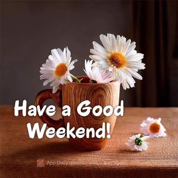 Have a Good Weekend!