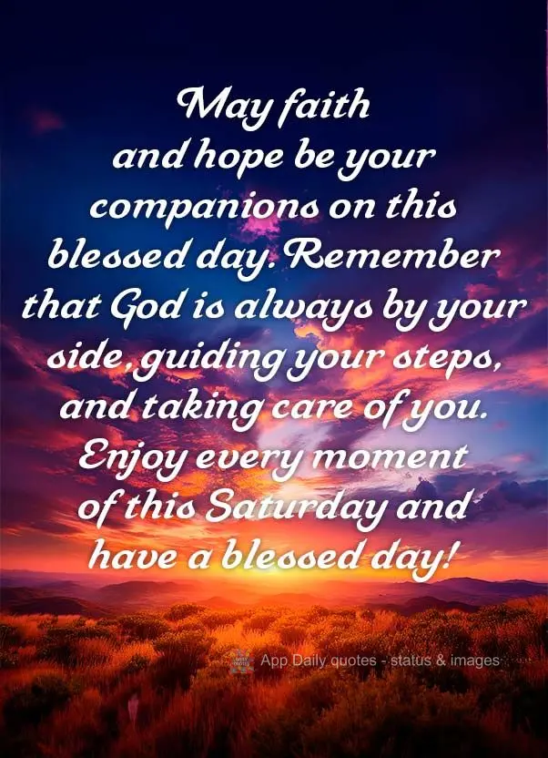 May faith and hope be your companions on this blessed day. Remember that God is always by your side, guiding your steps, and taking care of you. Enjoy ev...