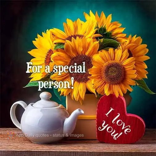 For a special person! I love you!