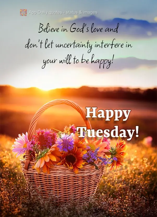 Acredite no amor de Deus e não deixe que as incertezas interfiram na sua vontade de ser feliz! Feliz Terça-feira!