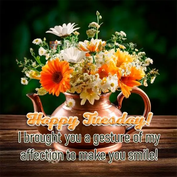 I brought you a gesture of my affection to make you smile! Happy Tuesday!