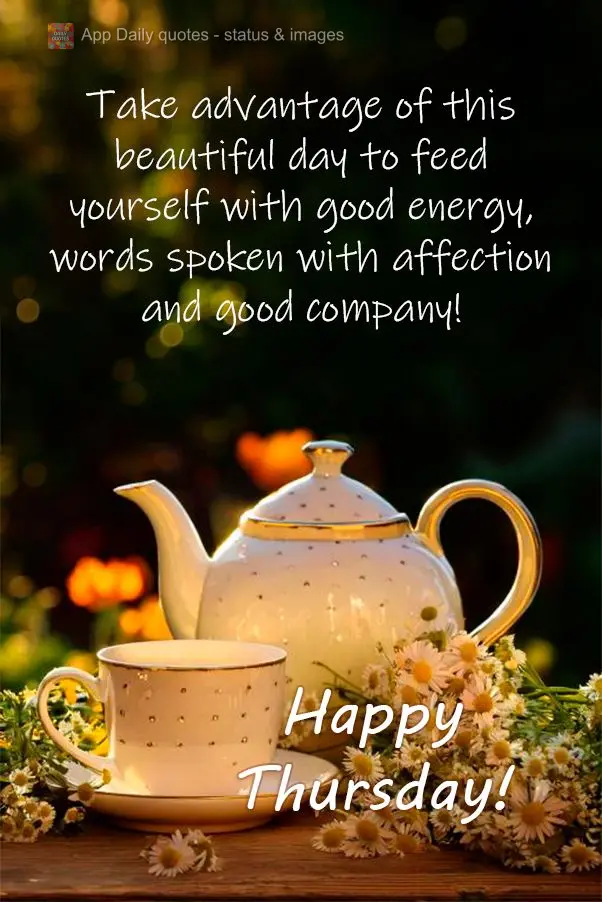 Aproveite este lindo dia para se alimentar com boas energias palavras ditas com carinhos e boas companhias! Feliz Quinta-feira!