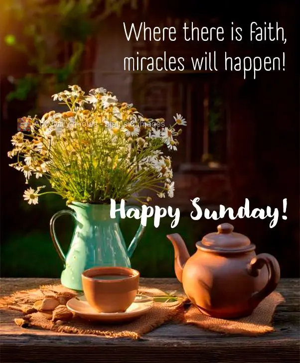 Where there is faith, miracles will happen! Happy Sunday!