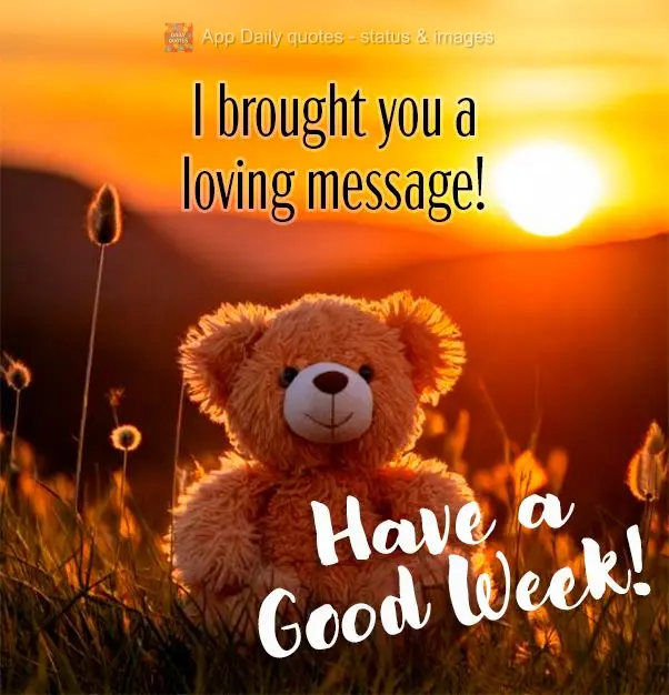 I brought you a loving message! Have a Good Week!