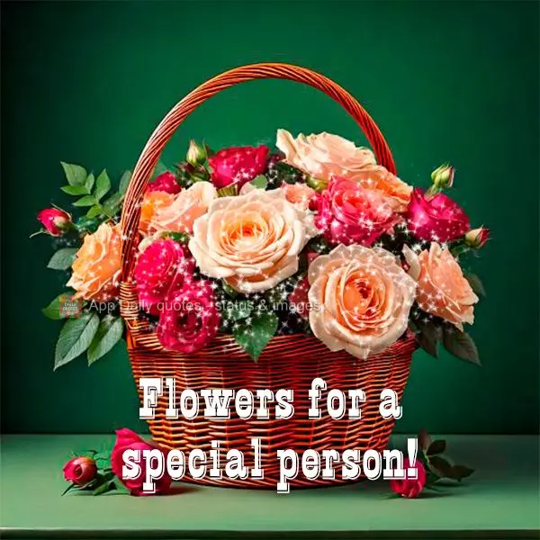 Flores para uma pessoa especial!