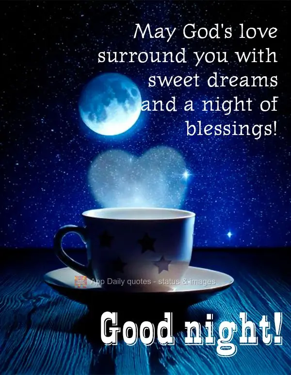 Que o amor de Deus lhe envolva em lindos sonhos e uma noite de bênçãos! Boa noite!