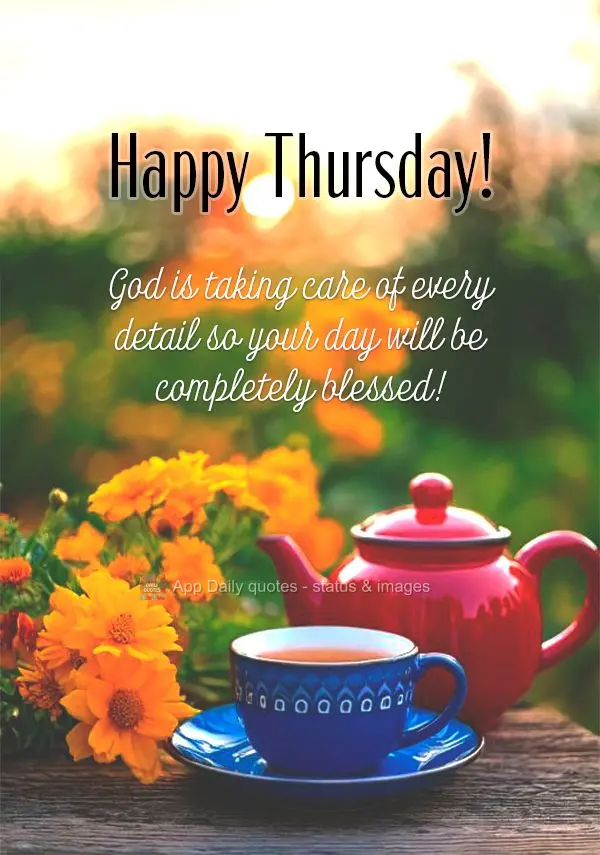 God is taking care of every detail so your day will be completely blessed! Happy Thursday!