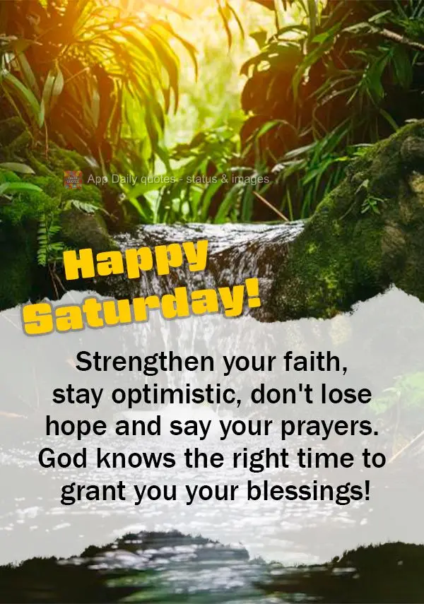 Strengthen your faith, stay optimistic, don't lose hope and say your prayers. God knows the right time to grant you your blessings! Happy Saturday!
