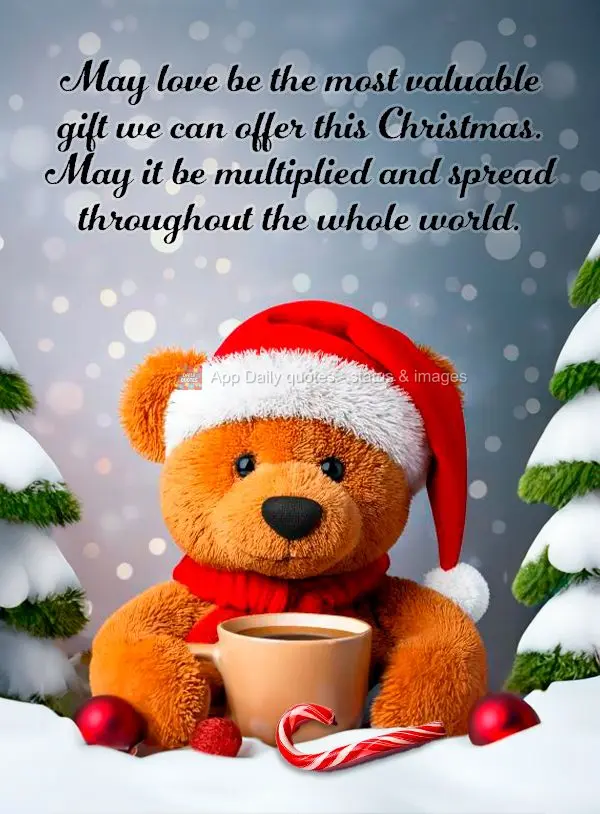 May love be the most valuable gift we can offer this Christmas. May it be multiplied and spread throughout the whole world.