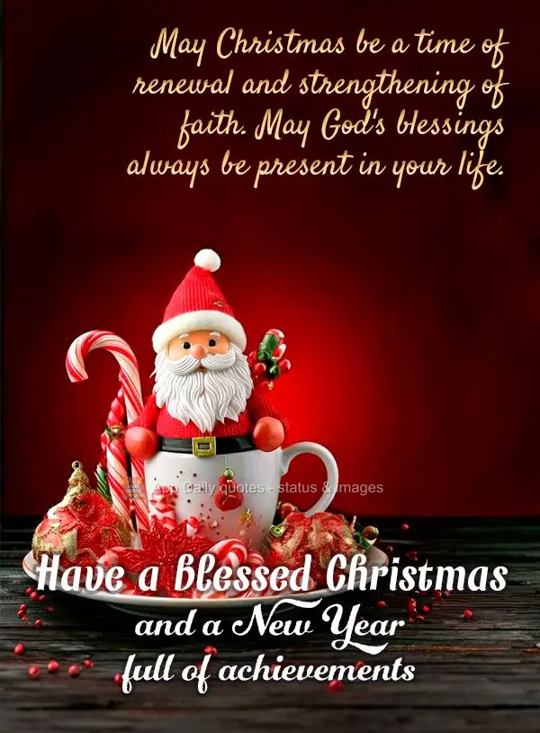 May Christmas be a time of renewal and strengthening of faith. May God's blessings always be present in your life. Have a blessed Christmas and a New Yea...