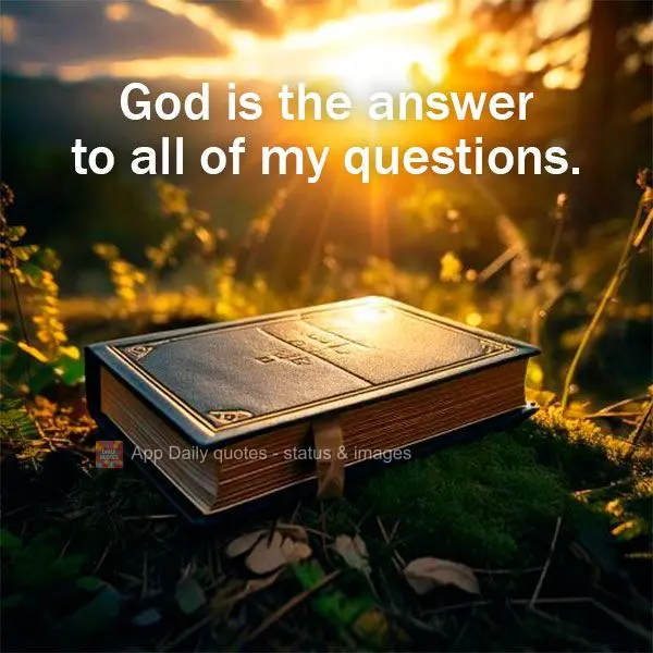 Deus é a resposta para todas as minhas perguntas.