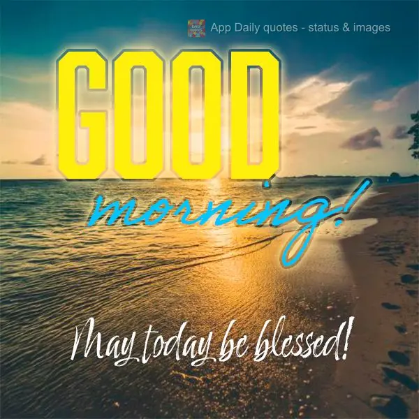 Que seja um dia de bênçãos! Bom dia!