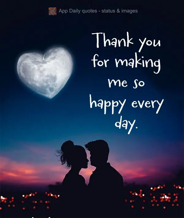 Obrigada por me fazer tão feliz todos os dias.