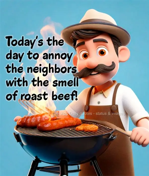 Dia de incomodar os vizinhos com cheiro de carne assada!