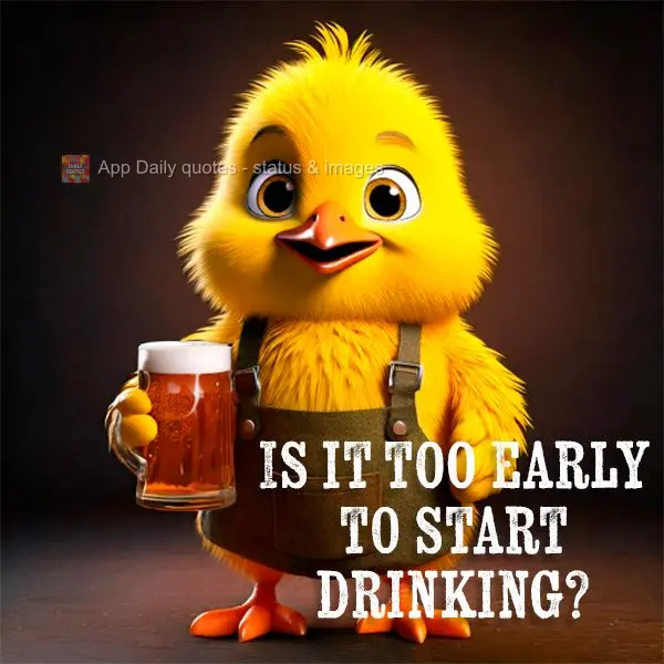 Is it too early to start drinking?