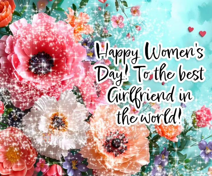 Feliz Dia das Mulheres! Para a melhor Namorada do mundo