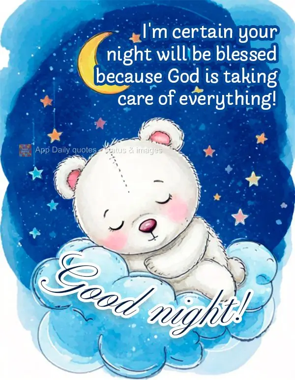 Tenha certeza que sua noite vai ser abençoada porque Deus está cuidando de tudo! Boa noite!