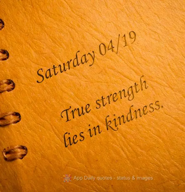 A verdadeira força está em ser gentil. Sábado 19/04