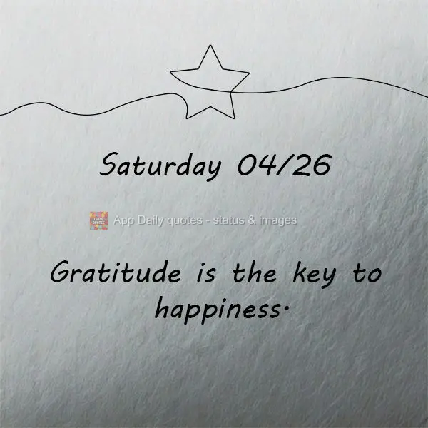 A gratidão é a chave para a felicidade. Sábado 26/04