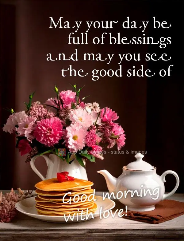Que o seu dia seja repleto de bênçãos e que você possa enxergar o lado bom em todas as situações. Bom dia com carinho!