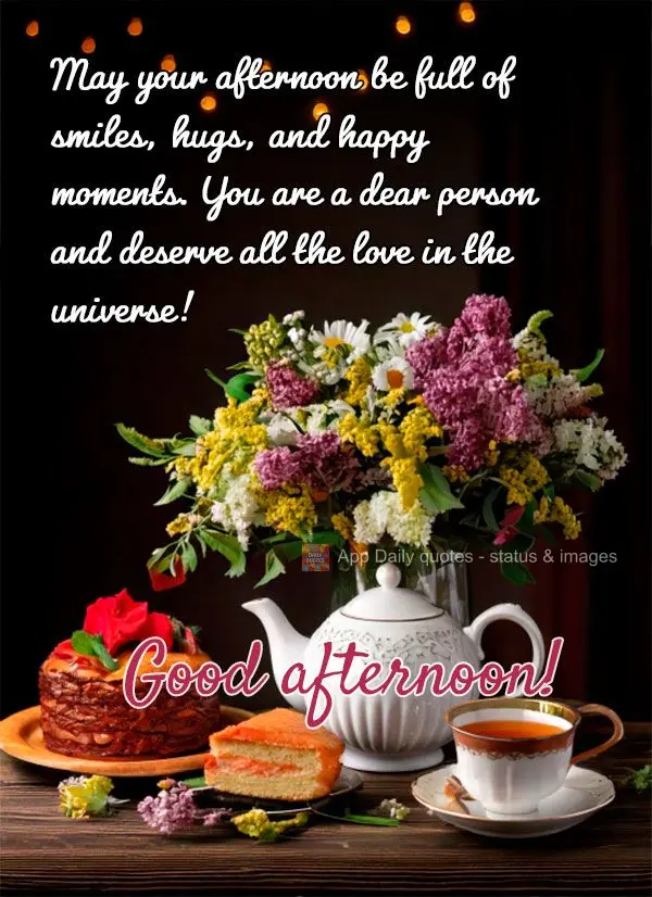 Espero que seu dia esteja sendo tão incrível quanto você. Você é uma pessoa especial e merece toda a felicidade do mundo! Boa tarde!