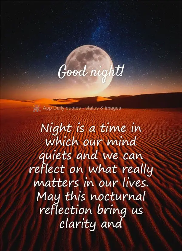 Night is a time in which our mind quiets and we can reflect on what really matters in our lives. May this nocturnal reflection bring us clarity and disce...